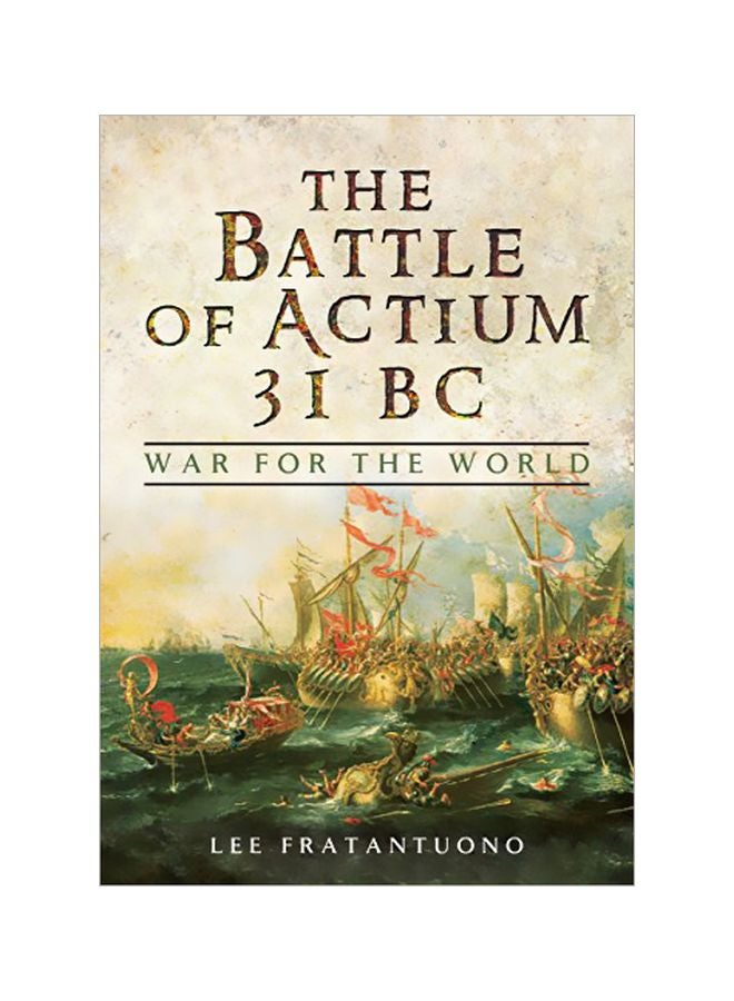 Battle Of Actium 31 BC: War For The World Hardcover English by Lee Fratantuono - 42587 