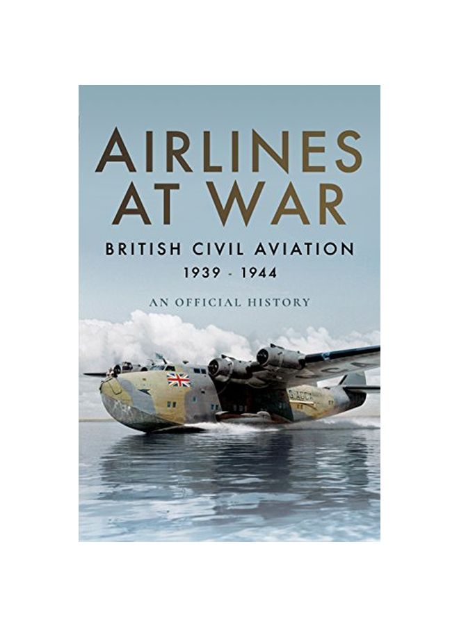 Airlines At War: British Civil Aviation 1939-1944 Hardcover English by Various - 43209 