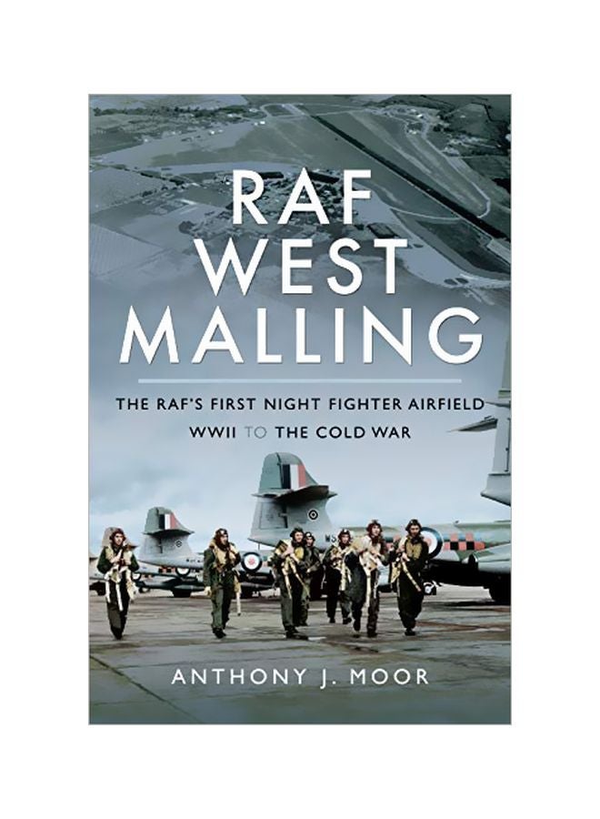 RAF West Malling: The Raf's First Night Fighter Airfield - WWII To The Cold War hardcover english - 20 December 2019