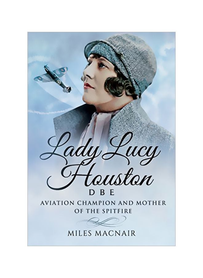 Lady Lucy Houston DBE: Aviation Champion And Mother Of The Spitfire hardcover english - 28 September 2016 