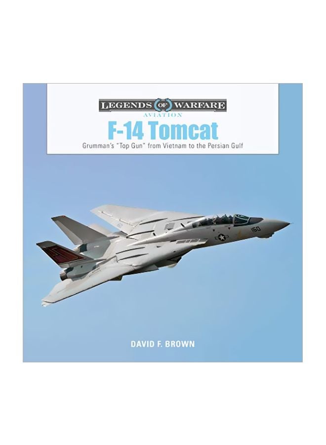 F-14 Tomcat: Grumman's Top Gun From Vietnam To The Persian Gulf Hardcover English by David F. Brown - 43552 