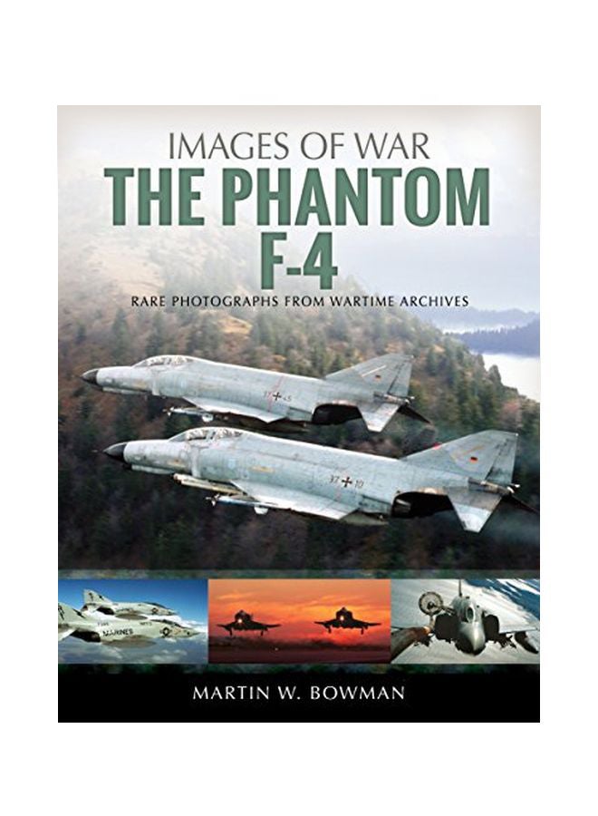 The F-4 Phantom : Rare Photographs From Wartime Archives paperback english - 20 February 2020