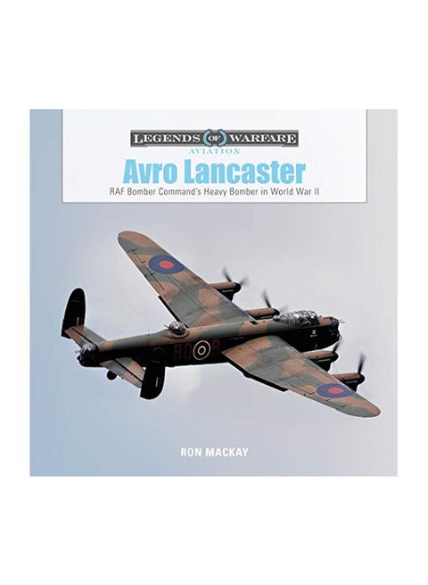 Avro Lancaster: RAF Bomber Command's Heavy Bomber In World War II Hardcover English by Ron MacKay - 43797
