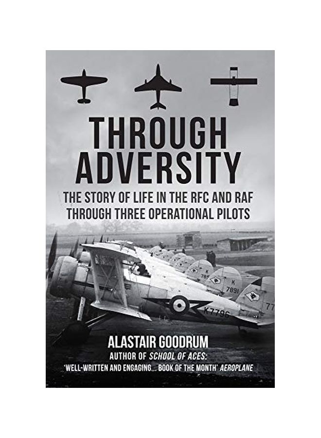 Through Adversity: The Story Of Life In The RFC And RAF Through Three Operational Pilots Hardcover English by Alastair Goodrum - 43845
