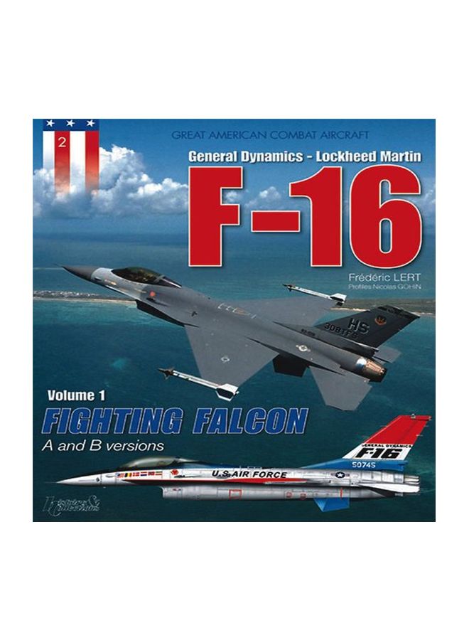 General Dynamics - Lockheed Martin F-16: Volume 1 - Fighting Falcon - A And B Versions paperback english - 19 January 2011