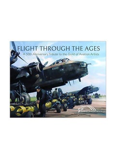 Flight Through The Ages: A Fiftieth Anniversary Tribute To The Guild Of Aviation Artists hardcover english - 19 April 2020