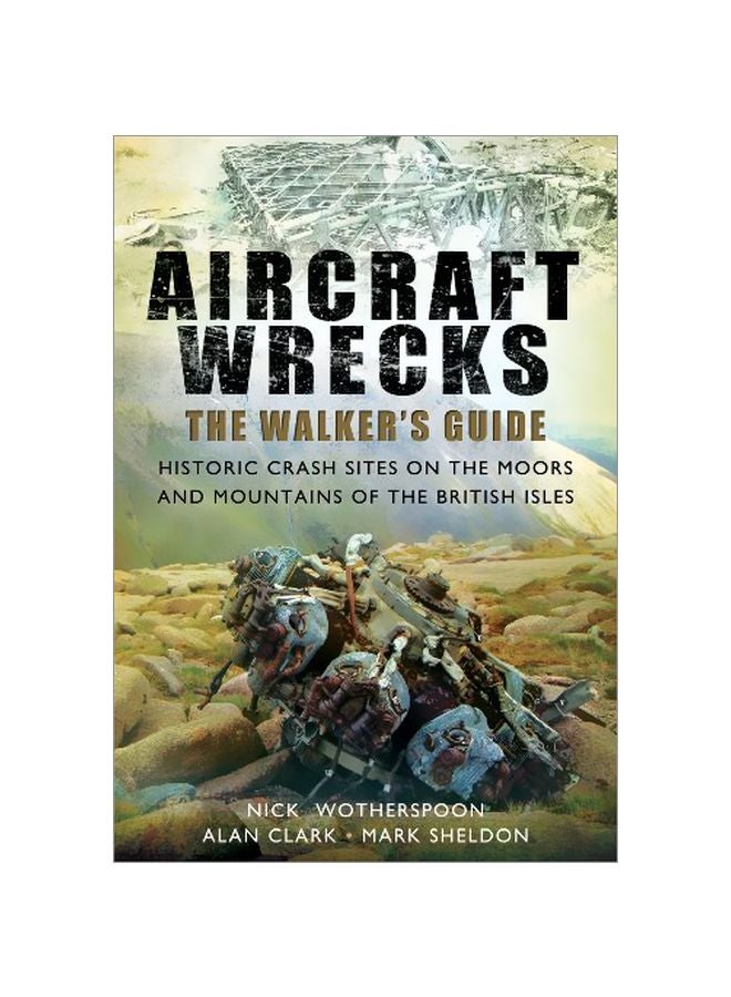 Aircraft Wrecks: The Walker's Guide: Historic Crash Sites On The Moors And Mountains Of The British Isles Paperback English by C. N. Wotherspoon - 41505 - v1584180580/N35550206A_1