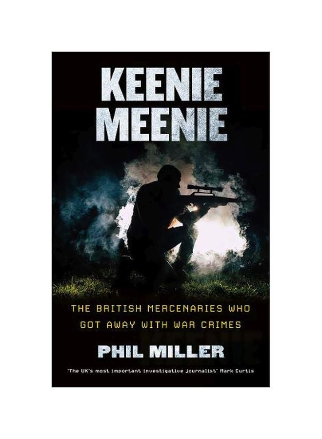 Keenie Meenie: The British Mercenaries Who Got Away With War Crimes Paperback English by Phil Miller - 31 January 2020 