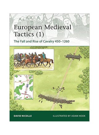 European Medieval Tactics (1): The Fall And Rise Of Cavalry 450-1260 paperback english - 21 June 2011 - v1584180605/N35550458A_1