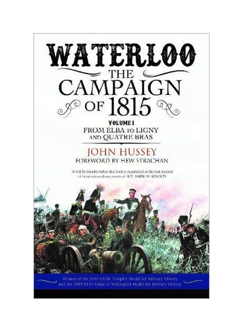 Waterloo The Campaign Of 1815 : From Elba To Ligny And Quatre Bras Volume 1 Paperback English by John Hussey - 43782