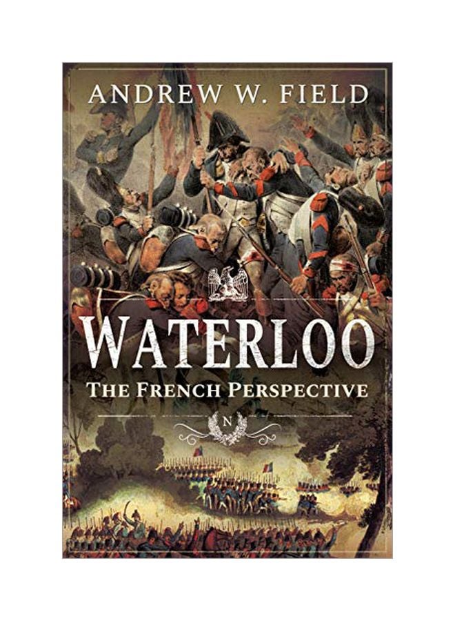 Waterloo: The French Perspective Paperback English by Andrew W. Field - 43644 