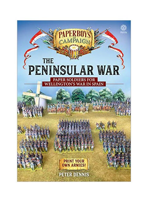 The Peninsular War: Paper Soldiers For Wellington's War In Spain Paperback English by Peter Dennis - 43601