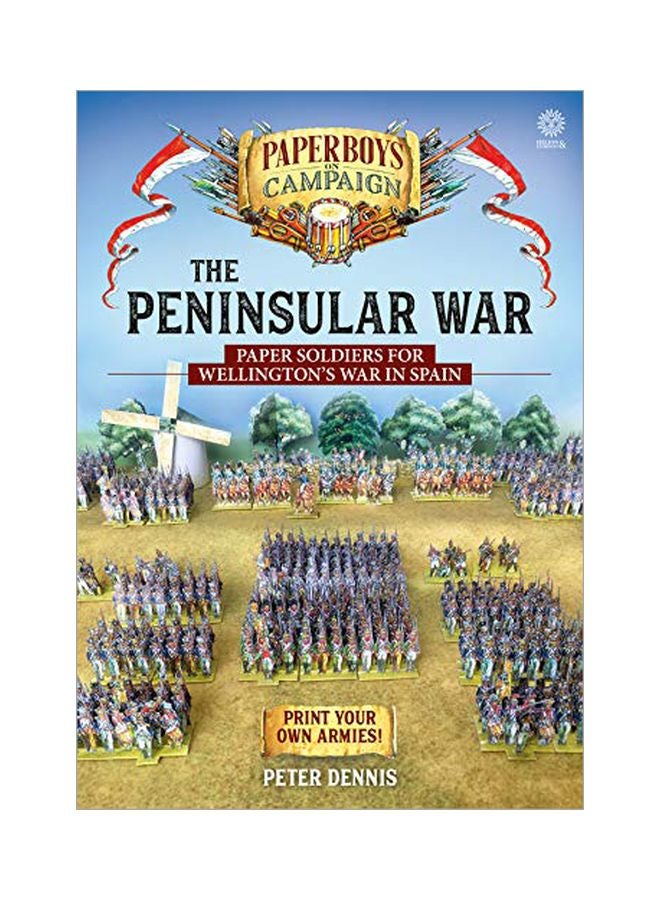 The Peninsular War: Paper Soldiers For Wellington's War In Spain Paperback English by Peter Dennis - 43601