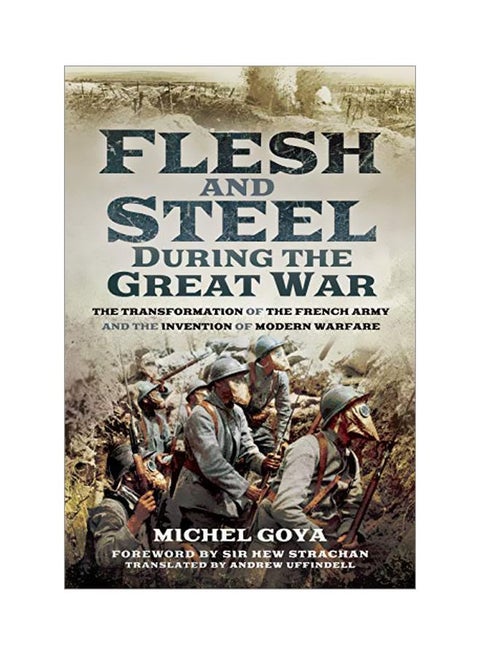 Flesh And Steel During The Great War Hardcover English by Michel Goya - 43455
