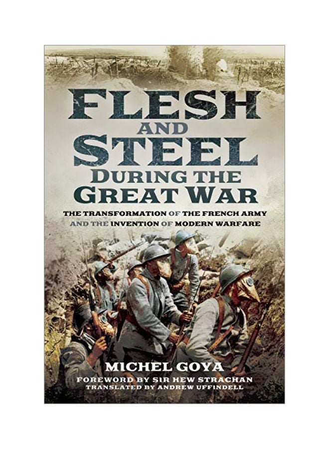 Flesh And Steel During The Great War Hardcover English by Michel Goya - 43455