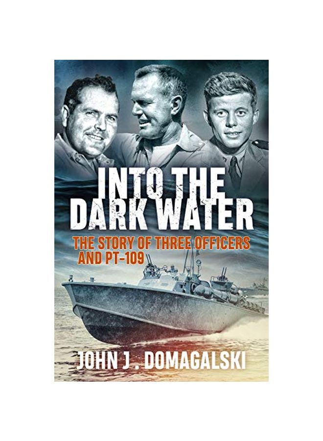 Into The Dark Water: The Story Of Three Officers And PT-109 paperback english - 11-Apr-19 