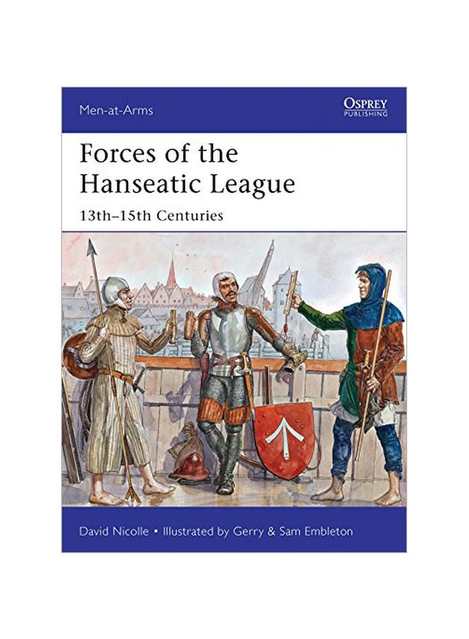 Forces Of The Hanseatic League: 13th-15th Centuries Paperback English by David Nicolle - 41751