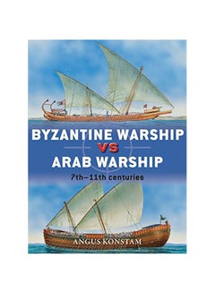 Byzantine Warship Vs Arab Warship: 7th-11th Centuries paperback english - 20-Jan-15