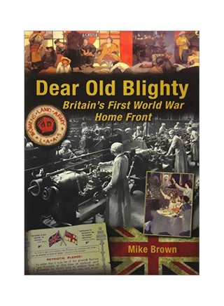 Dear Old Blighty: Britain's First World War Home Front paperback english - 01 June 2018 - v1584181911/N35552214A_1