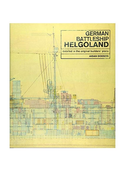 German Battleship Helgoland: Detailed In The Original Builders' Plans hardcover english - 01-Apr-19