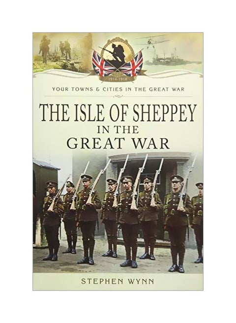 Isle Of Sheppey In The Great War paperback english - 30 October 2017