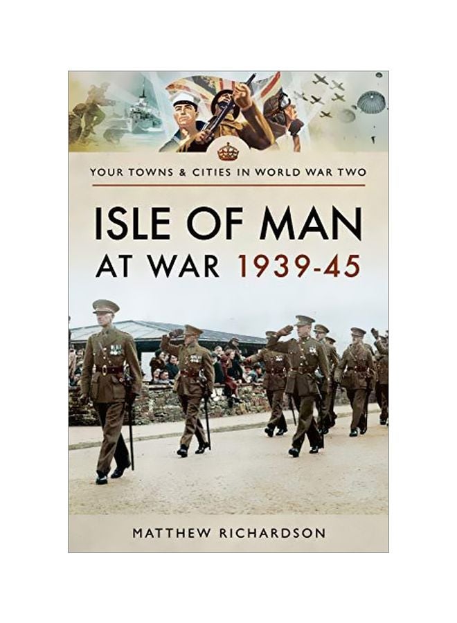 Isle Of Man At War 1939-45: Your Towns And Cities In World War Two paperback english - 21 December 2018 