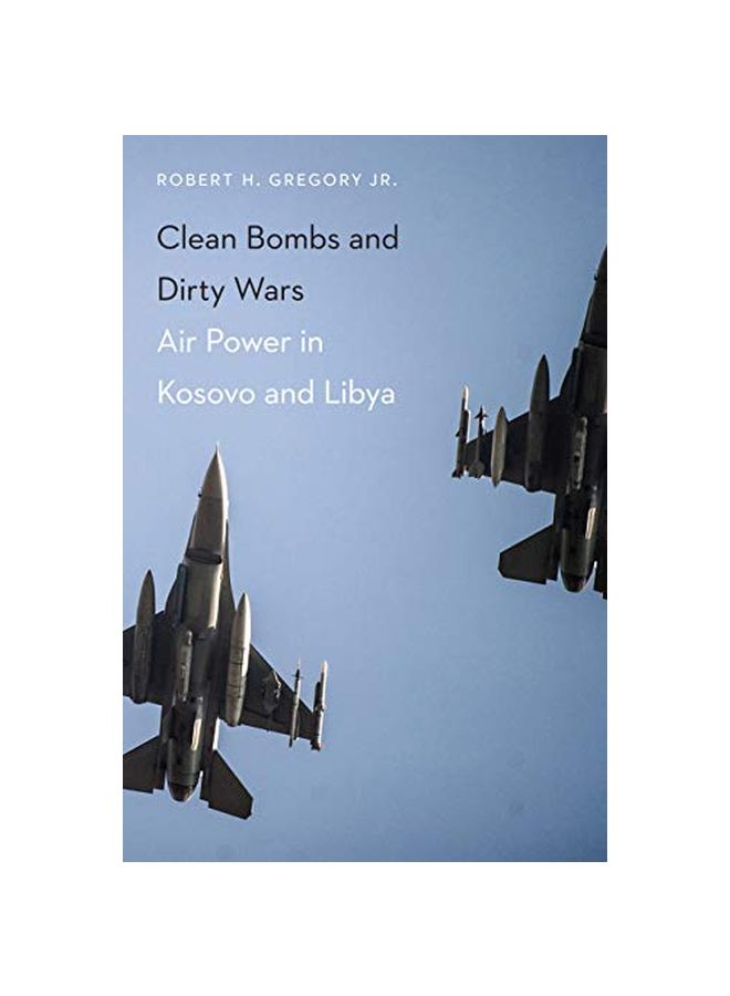 Clean Bombs And Dirty Wars: Air Power In Kosovo And Libya paperback english - 30-Oct-15 