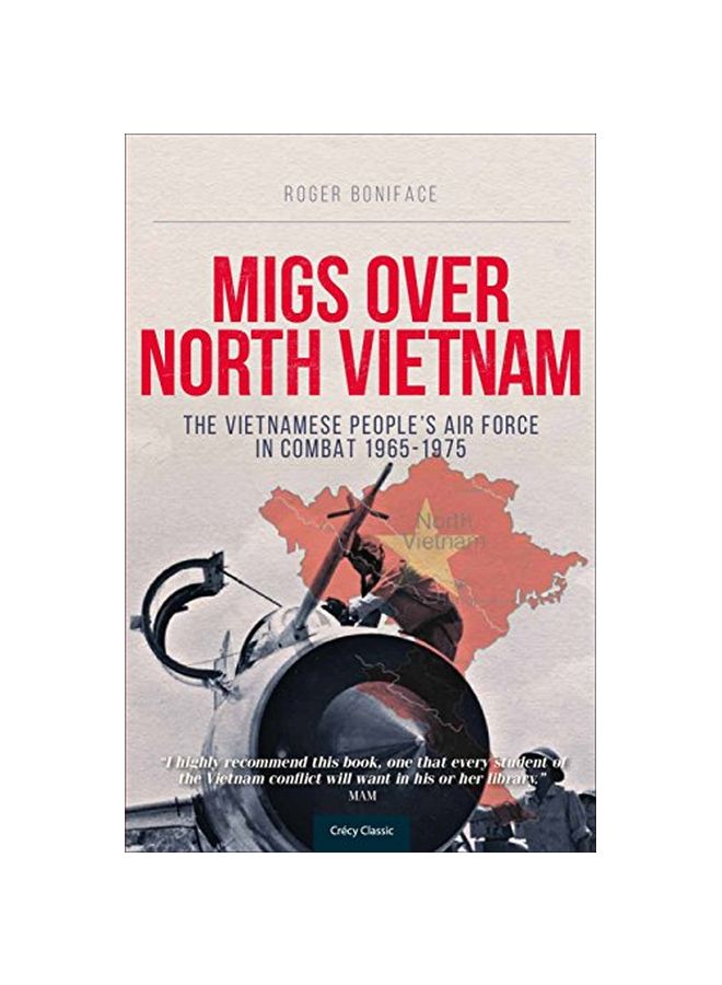 Migs Over North Vietnam: The Vietnamese People's Air Force In Combat 1965-1975 Paperback English by Roger Boniface - 43091 