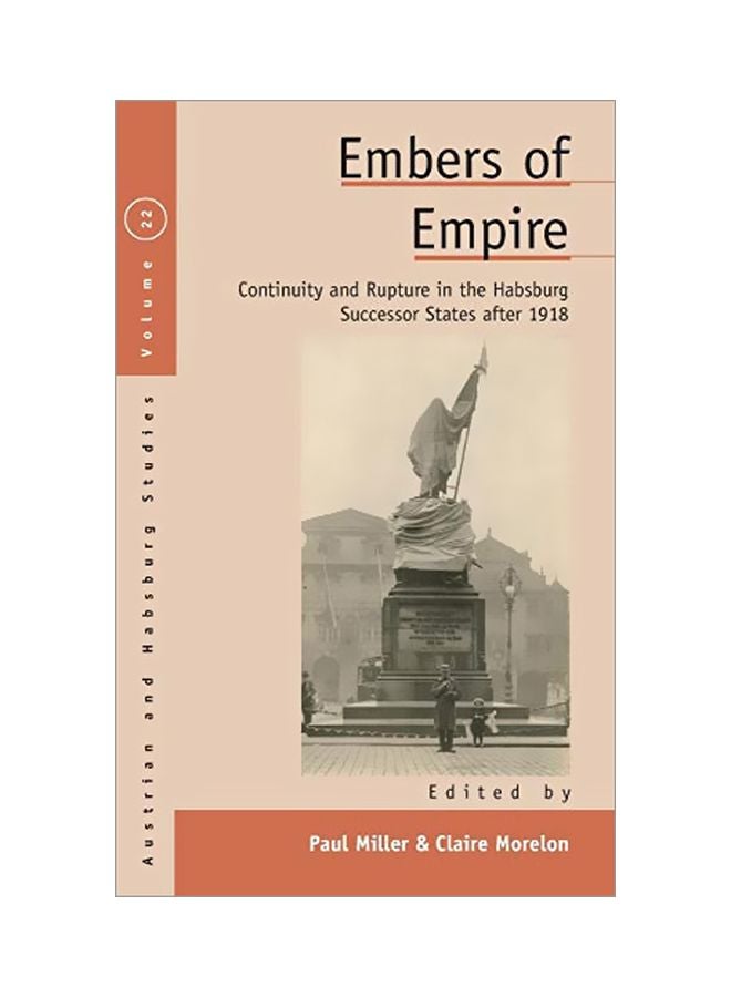 Embers Of Empire: Continuity And Rupture In The Habsburg Successor States After 1918 hardcover english - 29 November 2018 