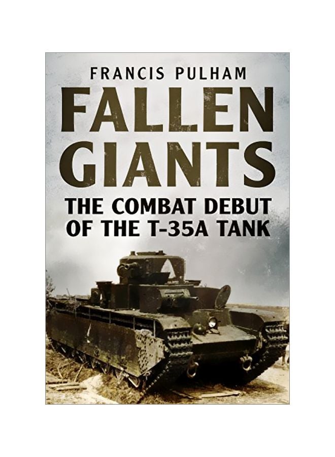 null - Fallen Giants: The Combat Debut Of The T-35A Tank Paperback English by Francis Pulham - 43019 - Image 1