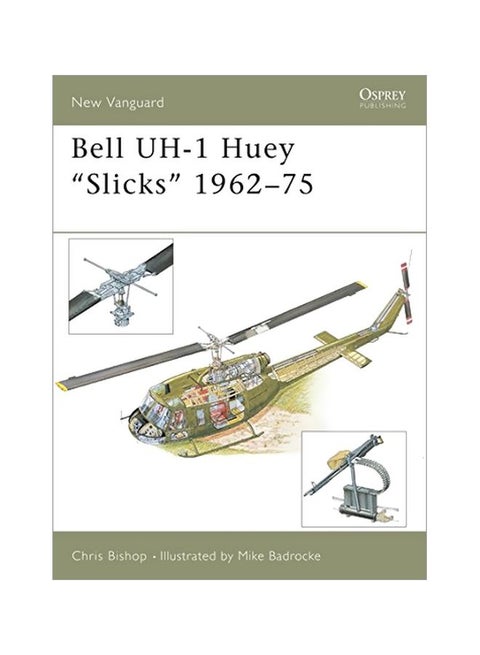 Bell Uh-1 Huey Slicks 1962-75 Paperback English by Chris Bishop - 37916