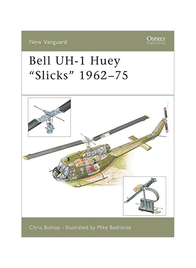 Bell Uh-1 Huey Slicks 1962-75 Paperback English by Chris Bishop - 37916