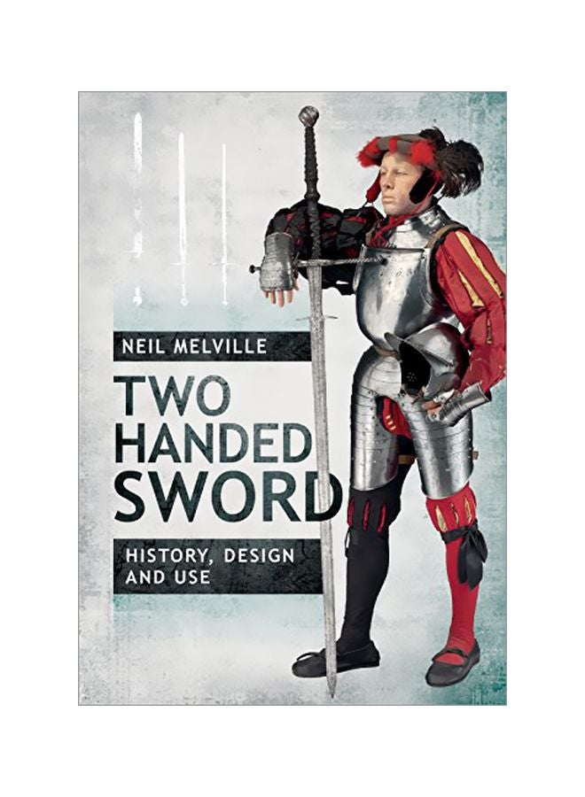 Two Handed Sword History, Design And Use Hardcover English by Neil Melville - 43560