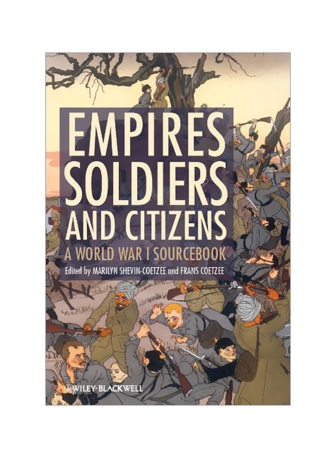 Empires Soldiers And Citizens: A World War I Sourcebook Paperback English by Marilyn Shevin-Coetzee - 02-Oct-12 