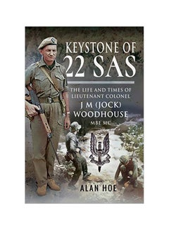 Keystone Of 22 SAS: The Life And Times Of Lieutenant Colonel J M (Jock) Woodhouse MBE MC Hardcover English by Hoe Alan - 43615