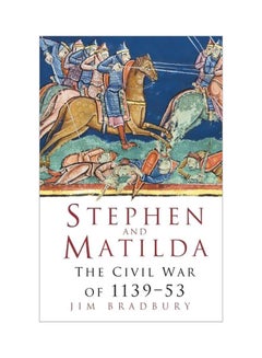 Stephen And Matilda: The Civil War Of 1139-53 Paperback English by Jim Bradbury - 31-Jul-14 - v1584182362/N35547056A_1