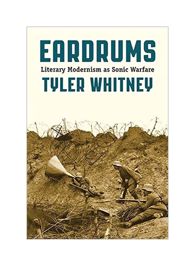 Eardrums: Literary Modernism As Sonic Warfare paperback english - 15-Jun-19 