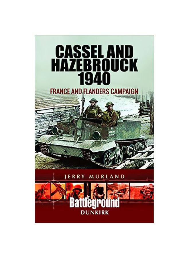 Cassel And Hazebrouck 1940: France And Flanders Campaign Paperback English by Jerry Murland - 08-Aug-17