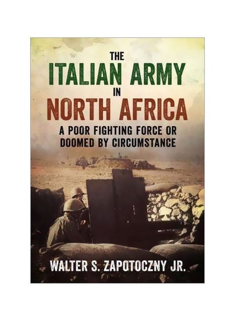 The Italian Army In North Africa Hardcover English by Walter S. Zapotoczny - 43363