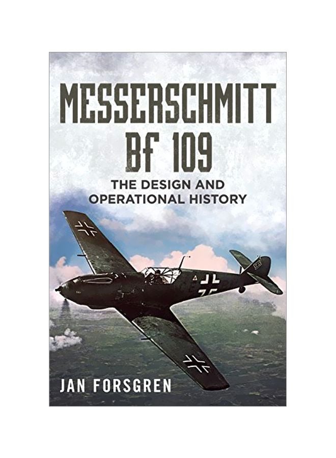 The Messerschmitt Bf 109: The Design And Operational History Hardcover English by Jan Forsgren - 42908