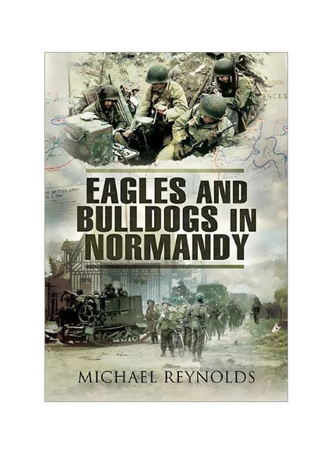 Eagles And Bulldogs In Normandy, 1944: The American 29th Infantry Division From Omaha Beach To St. Lo And The British 3rd Infantry Division From Sword paperback english - 30-Apr-10 