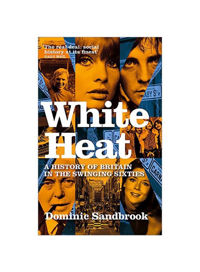White Heat: A History Of Britain In The Swinging Sixties paperback english - 11-Oct-07 