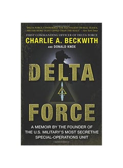 Delta Force : A Memoir By The Founder Of The U.S. Military's Most Secretive Special-Operations Unit Paperback English by Charlie A. Beckwith - 41421