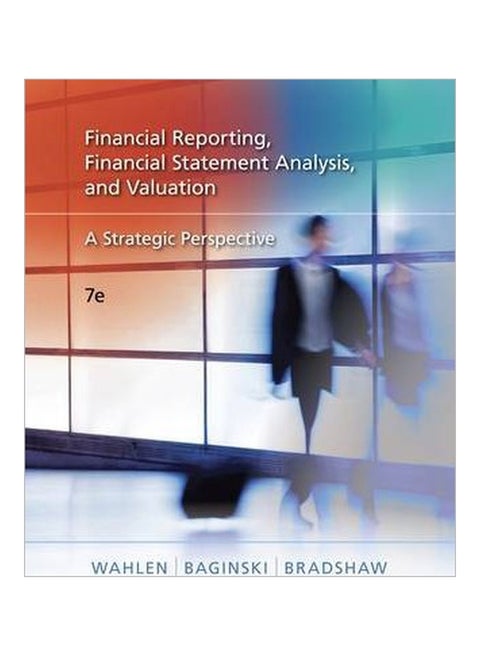 Financial Reporting, Financial Statement Analysis And Valuation : A Strategic Perspective Hardcover English by Stephen Baginski - 05 Apr 2011