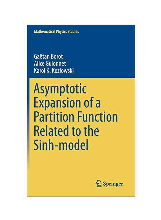 Asymptotic Expansion Of A Partition Function Related To The Sinh-Model Hardcover English by Gaetan Borot , By (author) Alice Guionnet , By (author) Karol K. Kozlowski - 16 Dec 2016
