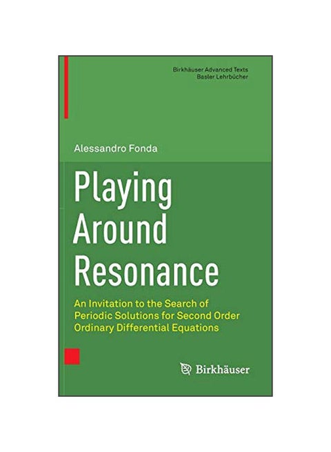 Playing Around Resonance: An Invitation To The Search Of Periodic Solutions For Second Order Ordinary Differential Equations Hardcover English by Alessandro Fonda - 22 Nov 2016