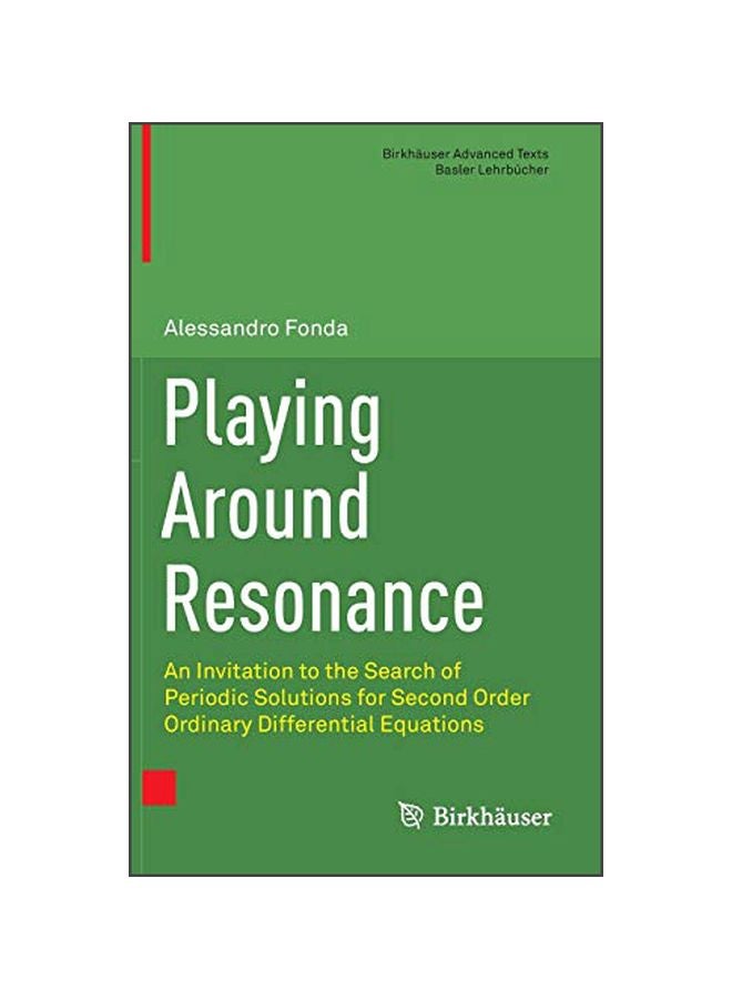 Playing Around Resonance: An Invitation To The Search Of Periodic Solutions For Second Order Ordinary Differential Equations Hardcover English by Alessandro Fonda - 22 Nov 2016