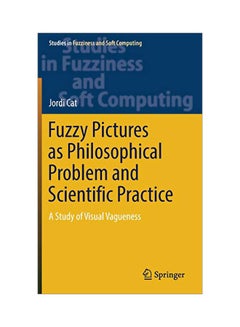 Fuzzy Pictures As Philosophical Problem And Scientific Practice: A Study Of Visual Vagueness hardcover english - 29 Nov 2016 