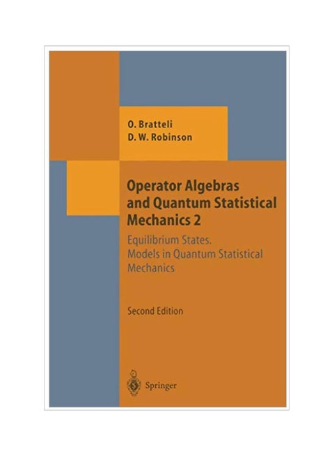 Operator Algebras And Quantum Statistical Mechanics : Equilibrium States. Models In Quantum Statistical Mechanics Paperback English by Ola Bratteli - 12 Dec 2011