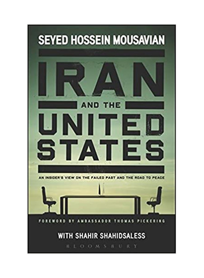 Iran And The United States : An Insider's View On The Failed Past And The Road To Peace Hardcover English by Seyed Hossein Mousavian 
